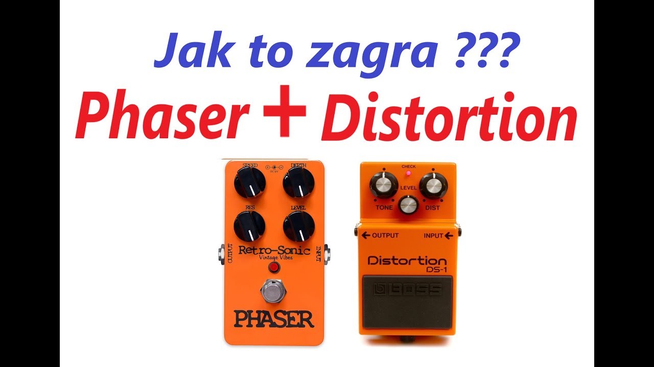 Phaser i Distortion - Jak to zagra? - Konfiguracje Efektów Gitarowych - FILMIKI O GITARACH