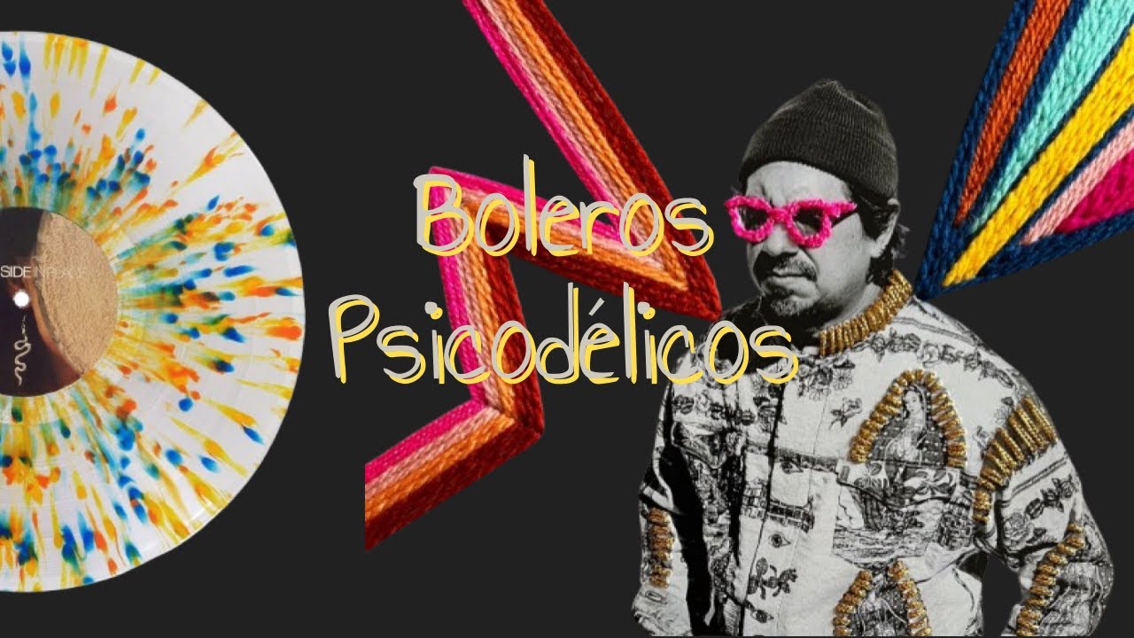 Boleros Psicodélicos: el proyecto más personal de Adrian Quesada