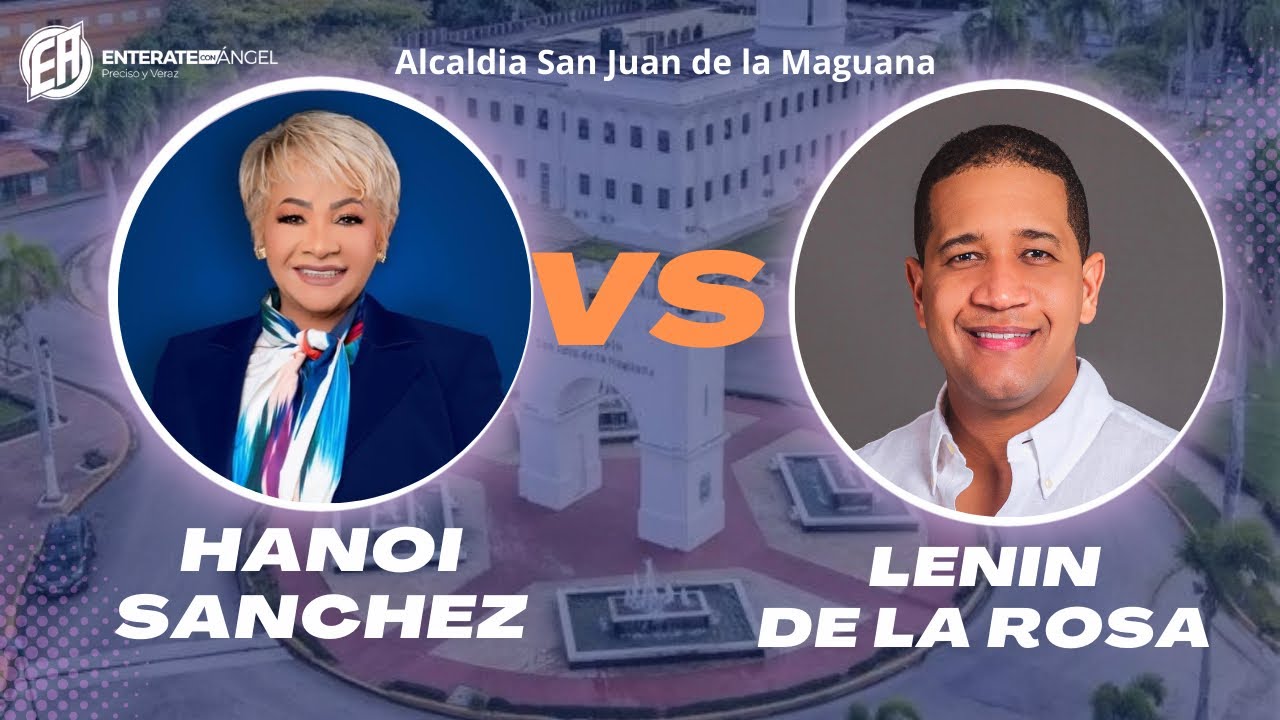 Encuesta: Hanoi Sánchez VS Lenin de la Rosa  para alcalde San Juan de la Maguana #viral