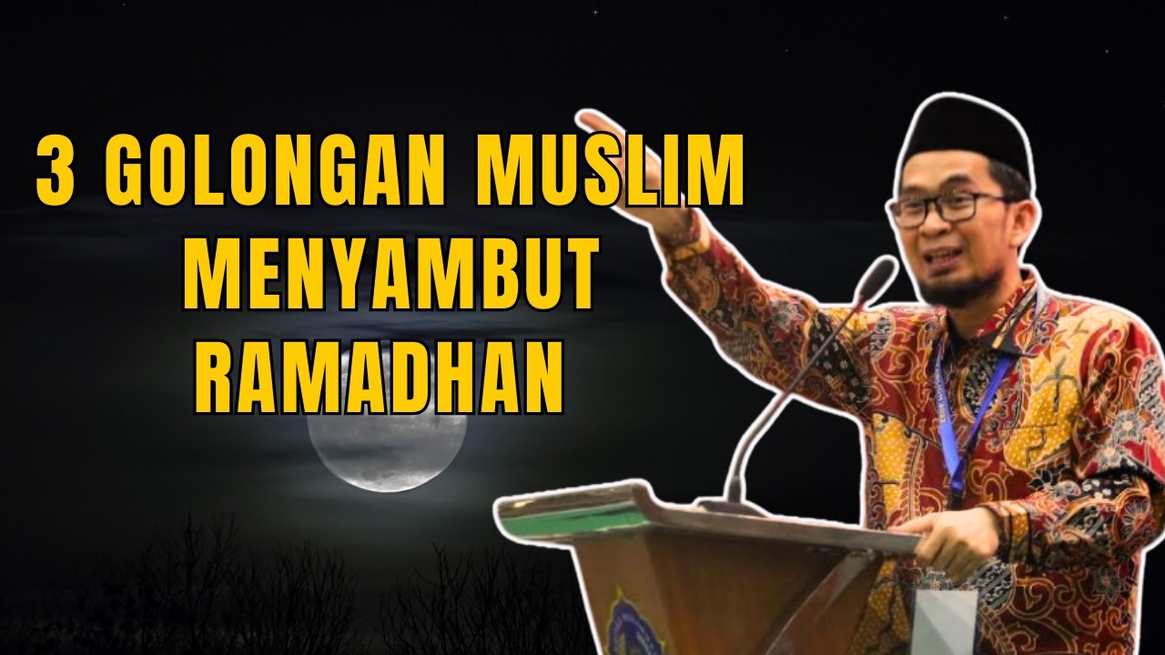 3 Golongan Muslim Menyambut Ramadhan - Ustadz Adi Hidayat