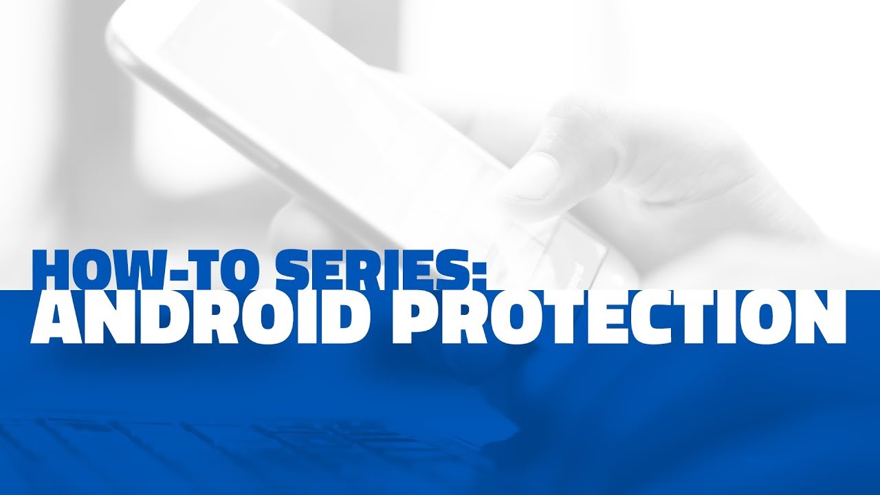 Android Protection | Webroot How-to Series