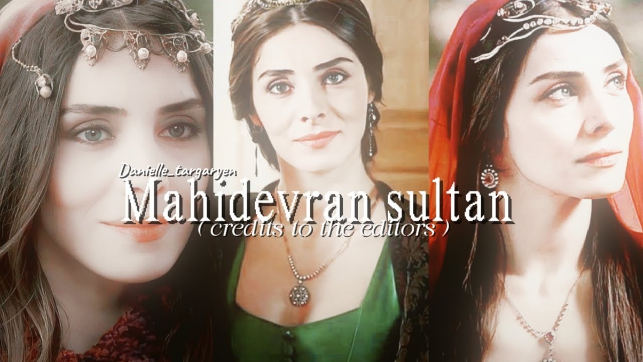 Mahidevran sultan edits ( she is so beautiful)