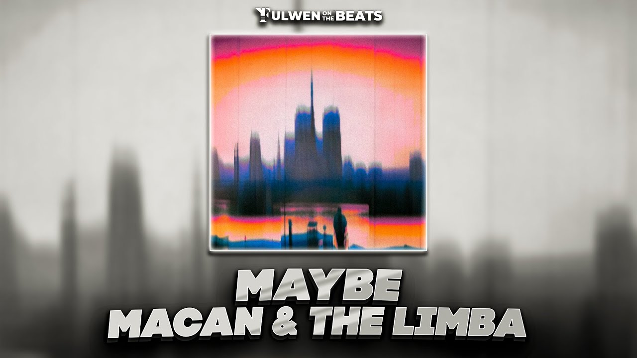 MACAN & The Limba - maybe (Fulwen Remix)