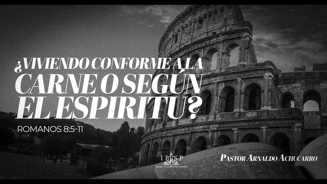 ¿VIVIENDO CONFORME AL CARNE O SEGÚN EL ESPÍRITU? | Romanos 8:5-11 | Pastor Arnaldo Achucarro