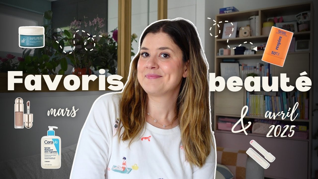 FAVORIS BEAUTÉ | Mars & avril 2025