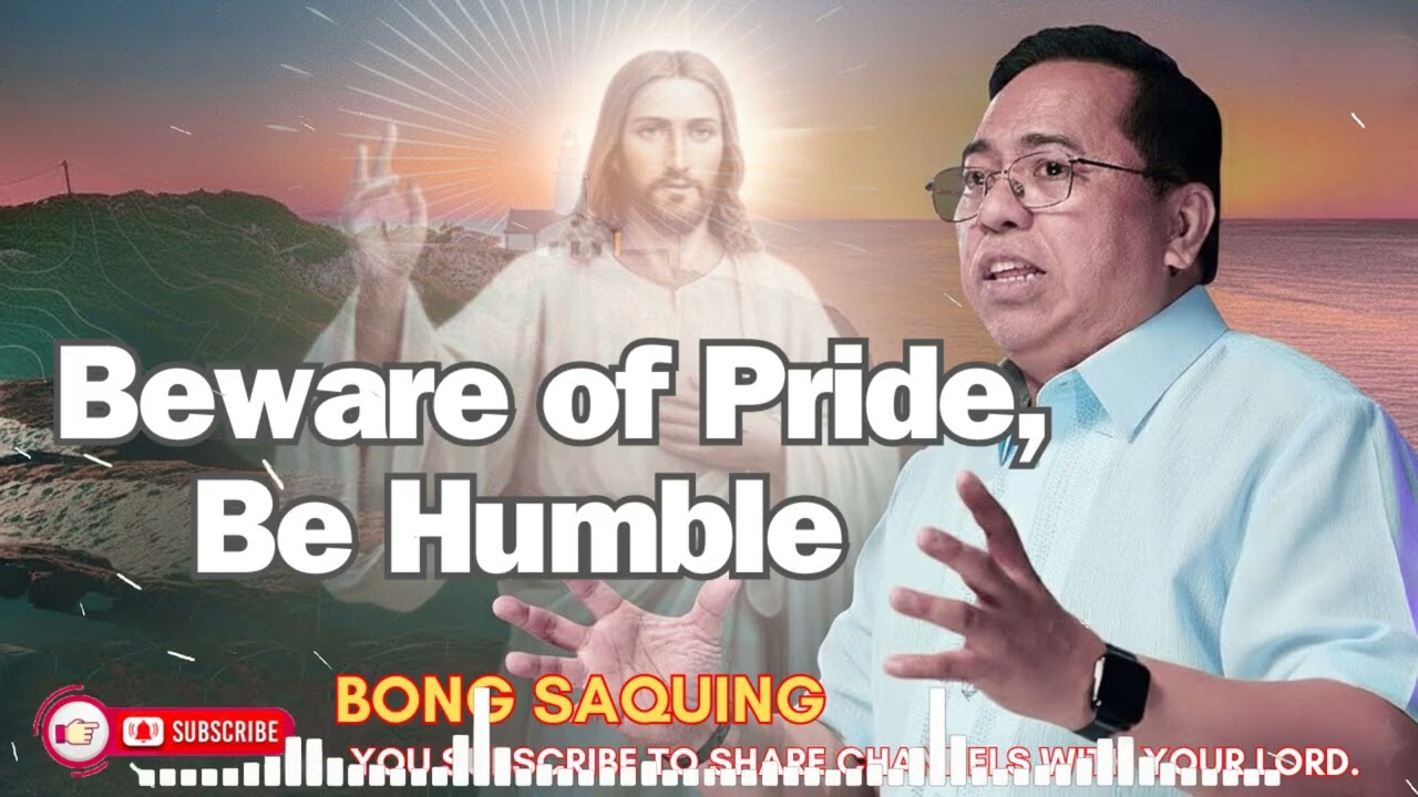 Beware of Pride, Be Humble _ Bong Saquing#4k