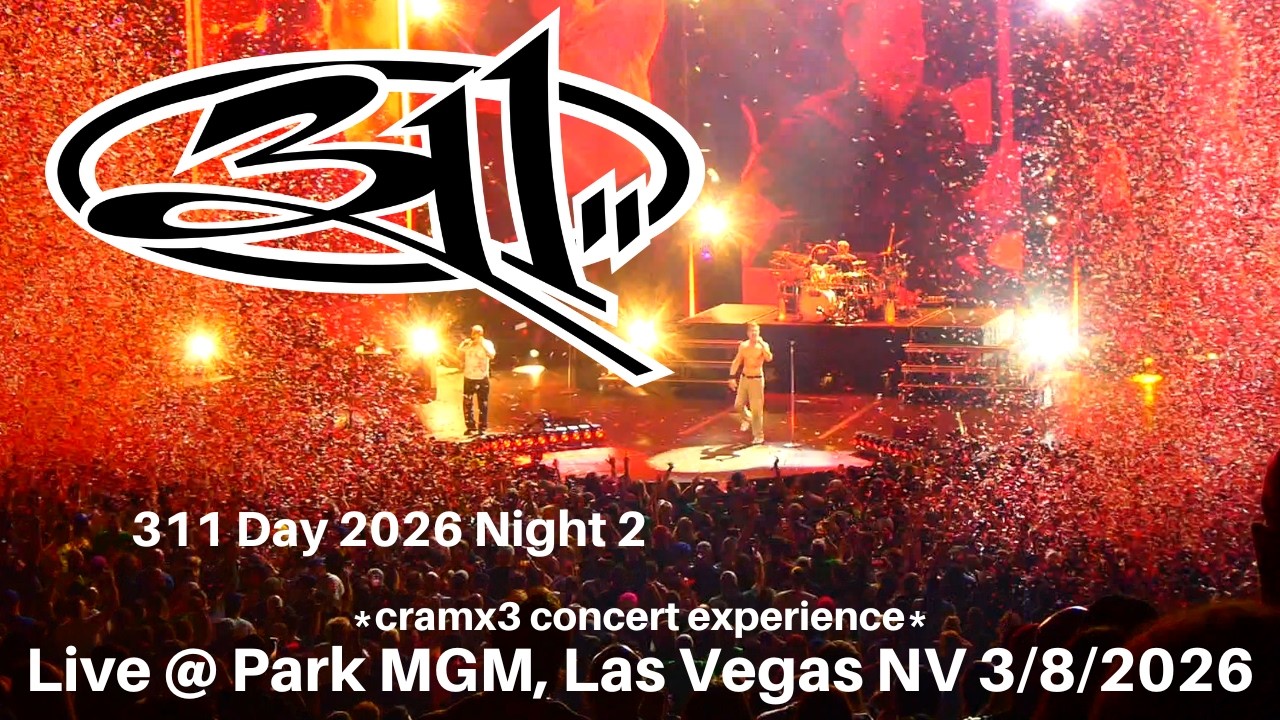 311 Day 2026 Night 2 LIVE @ Park MGM Las Vegas NV 3/8/2026 *cramx3 concert experience*