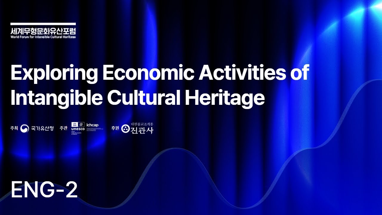 2025 World Forum for ICH - Exploring Economic Activities Through Intangible Cultural Heritage DAY2