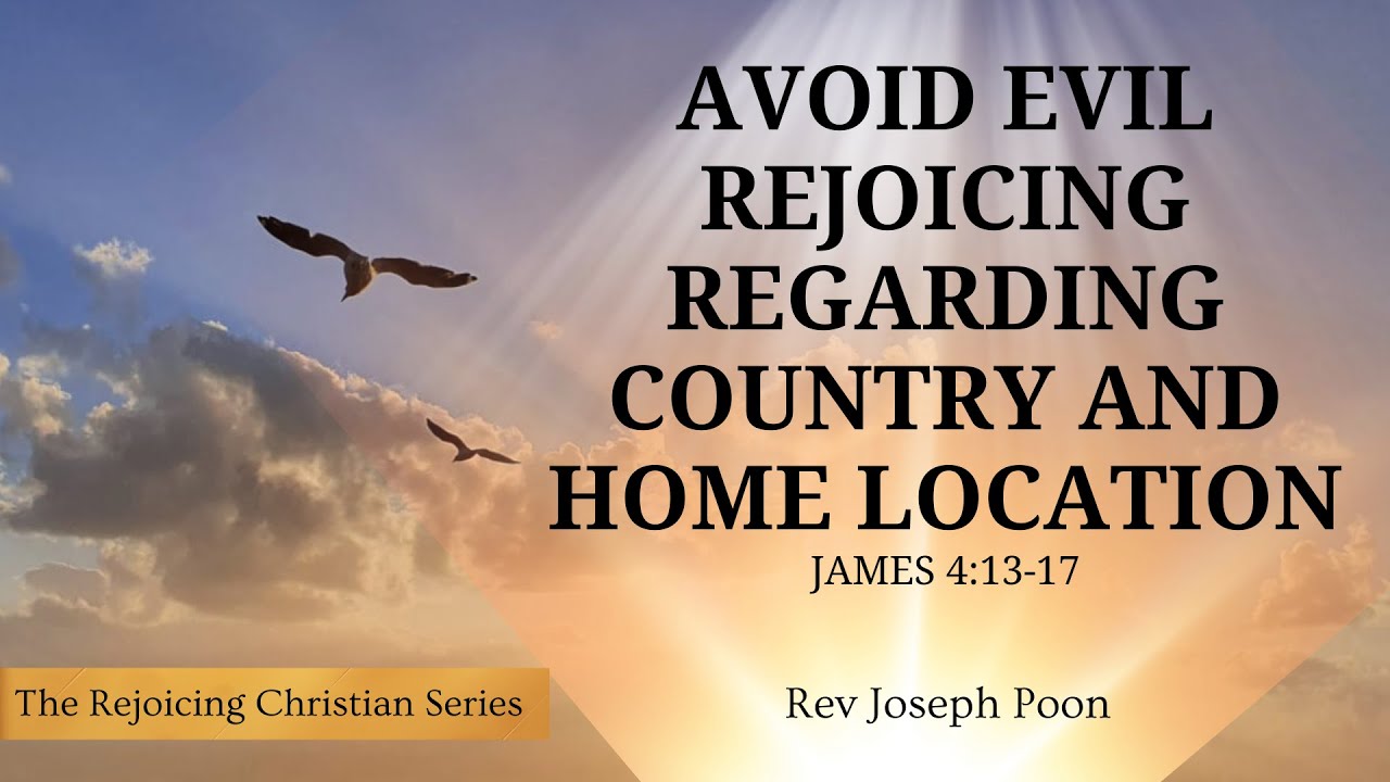 Avoid Evil Rejoicing Regarding Country And Home Location | 18 NOV 2025 | Rev Joseph Poon