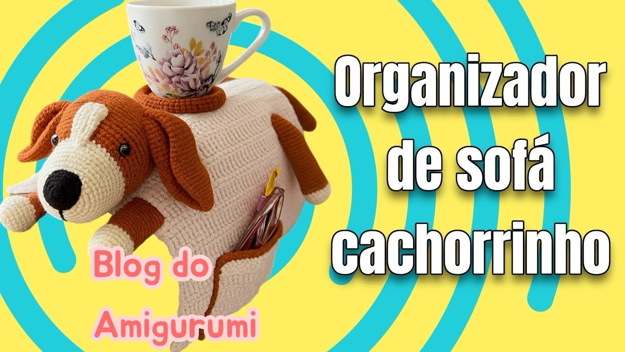 ORGANIZADOR DE SOFÁ CACHORRINHO EM CROCHÊ 🧶 Parte 01