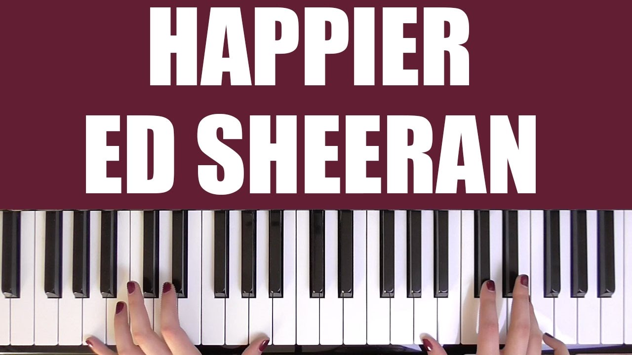 HOW TO PLAY: HAPPIER - ED SHEERAN