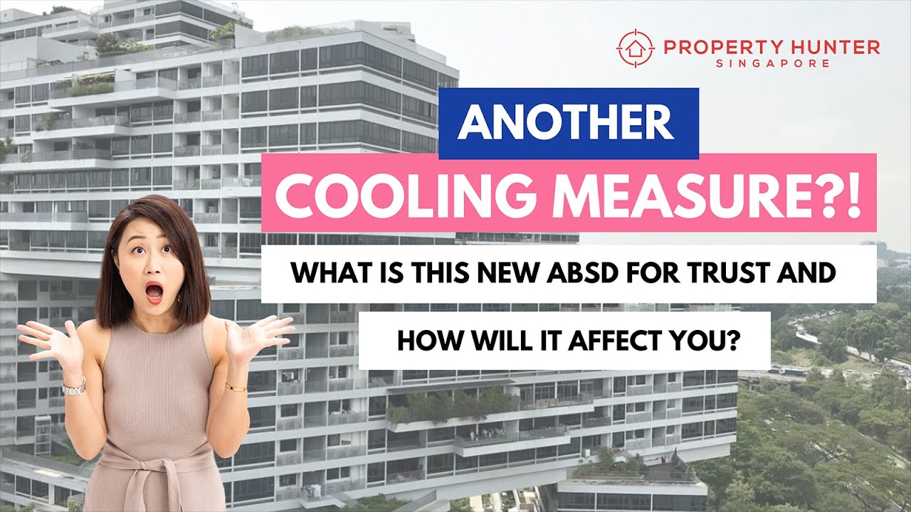 2022 Cooling Measure - What Is This New ABSD For Trust & How Will This Affect You?