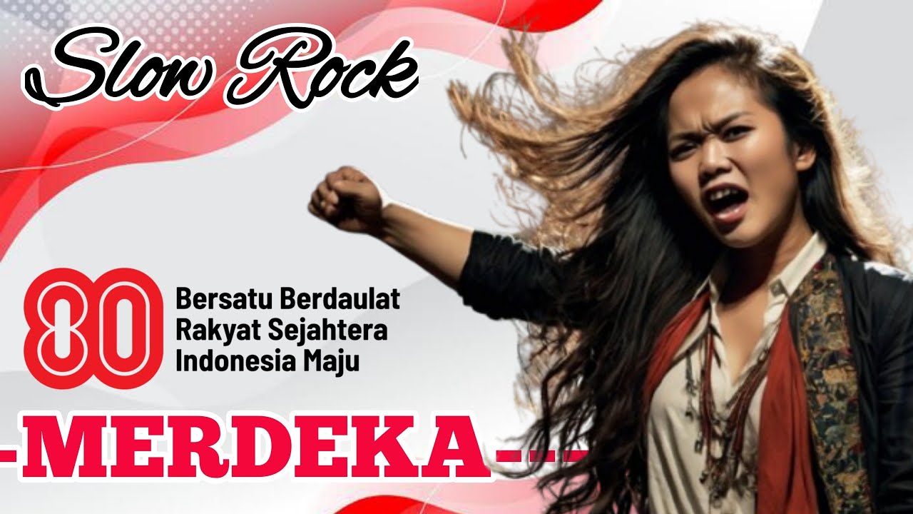 MERDEKA - Lagu 17an Slow Rock Semangat- cocok untuk pembuka dan penutup acara