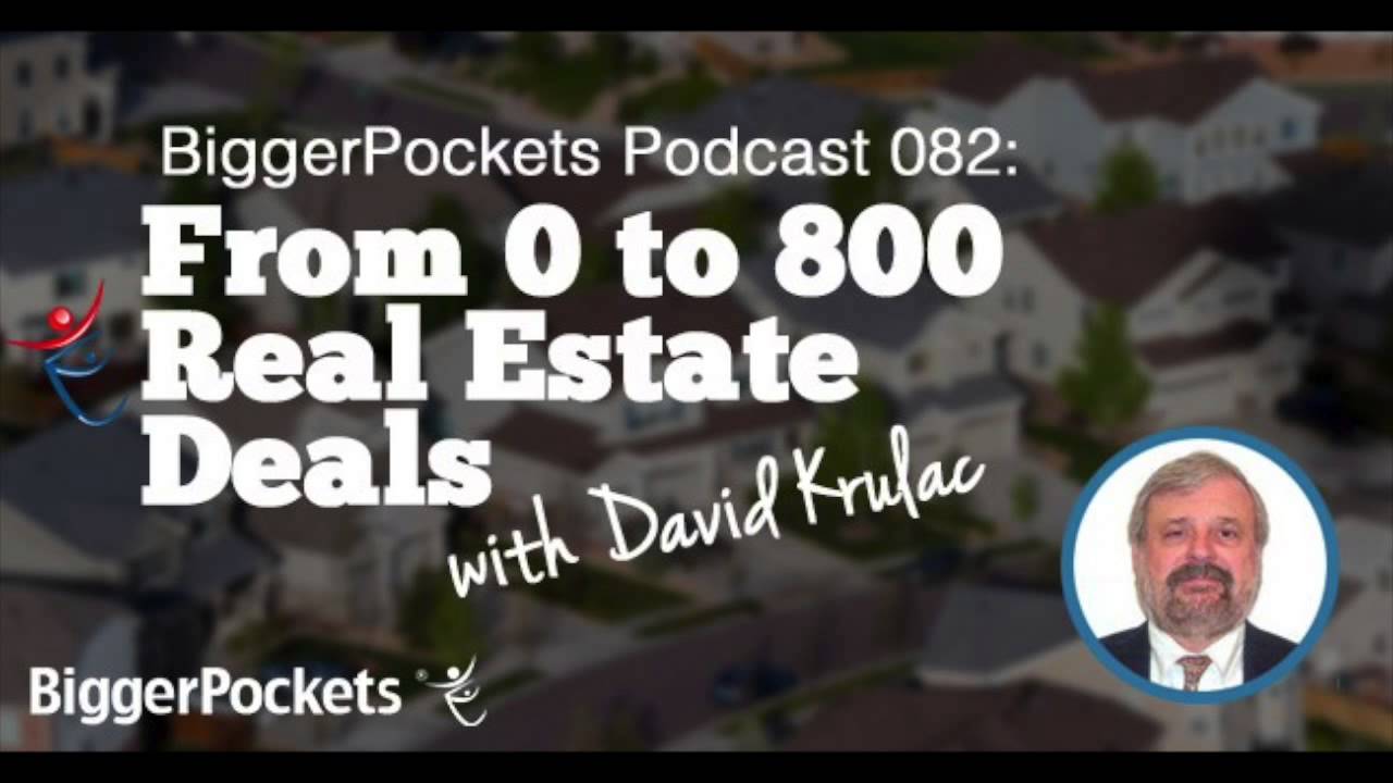 From 0 to 800 Real Estate Deals with David Krulac | BiggerPockets Podcast 082