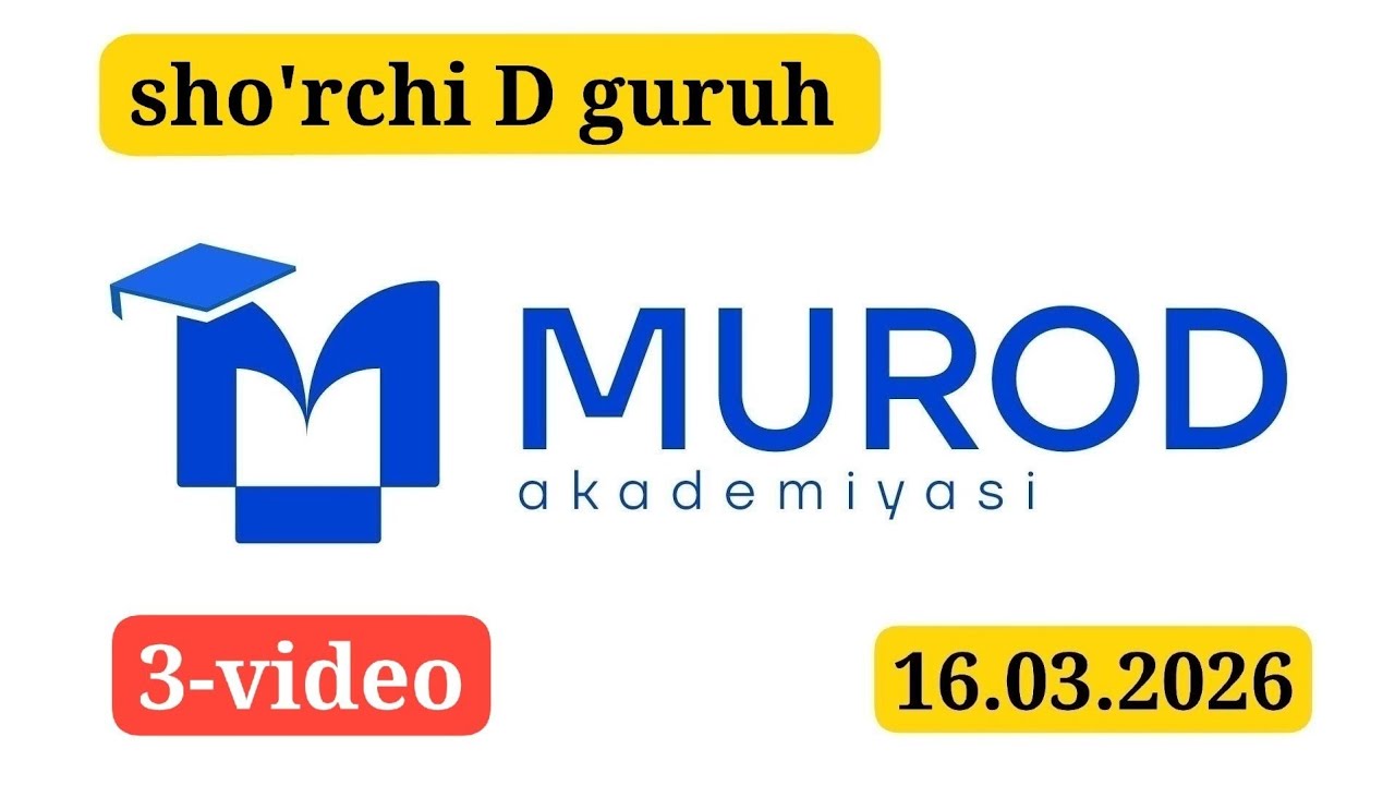 SHO'RCHI D GURUH. YOSH IQTIDOR EGALARI 2-QISM 20-MAVZU. 16.03.2026 