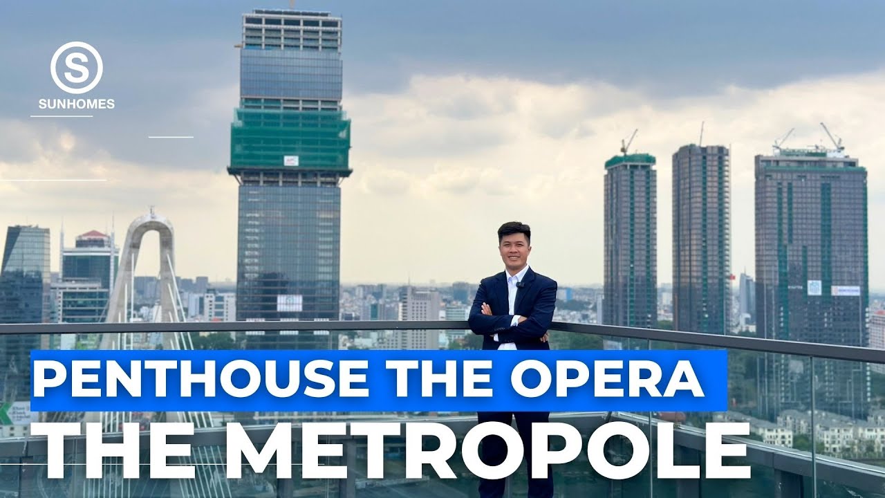 Review PENTHOUSE TRIỆU ĐÔ đỉnh nhất SÀI GÒN tại THE METROPOLE - THE OPERA THỦ THIÊM 