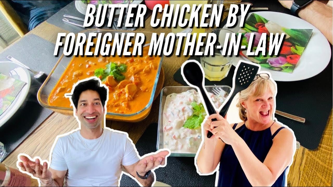 Foreign mother-in-law cooking food for Indian - Foreigner making Butter Chicken - Will he like it?