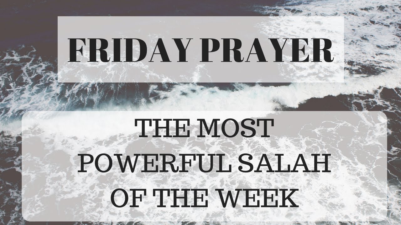 FRIDAY PRAYER - MOST POWERFUL SALAAH OF THE WEEK!!