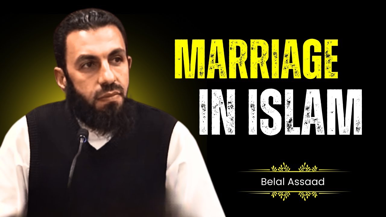 Marriage in Islam: Family Dynamics and Cultural Differences - Belal Assaad