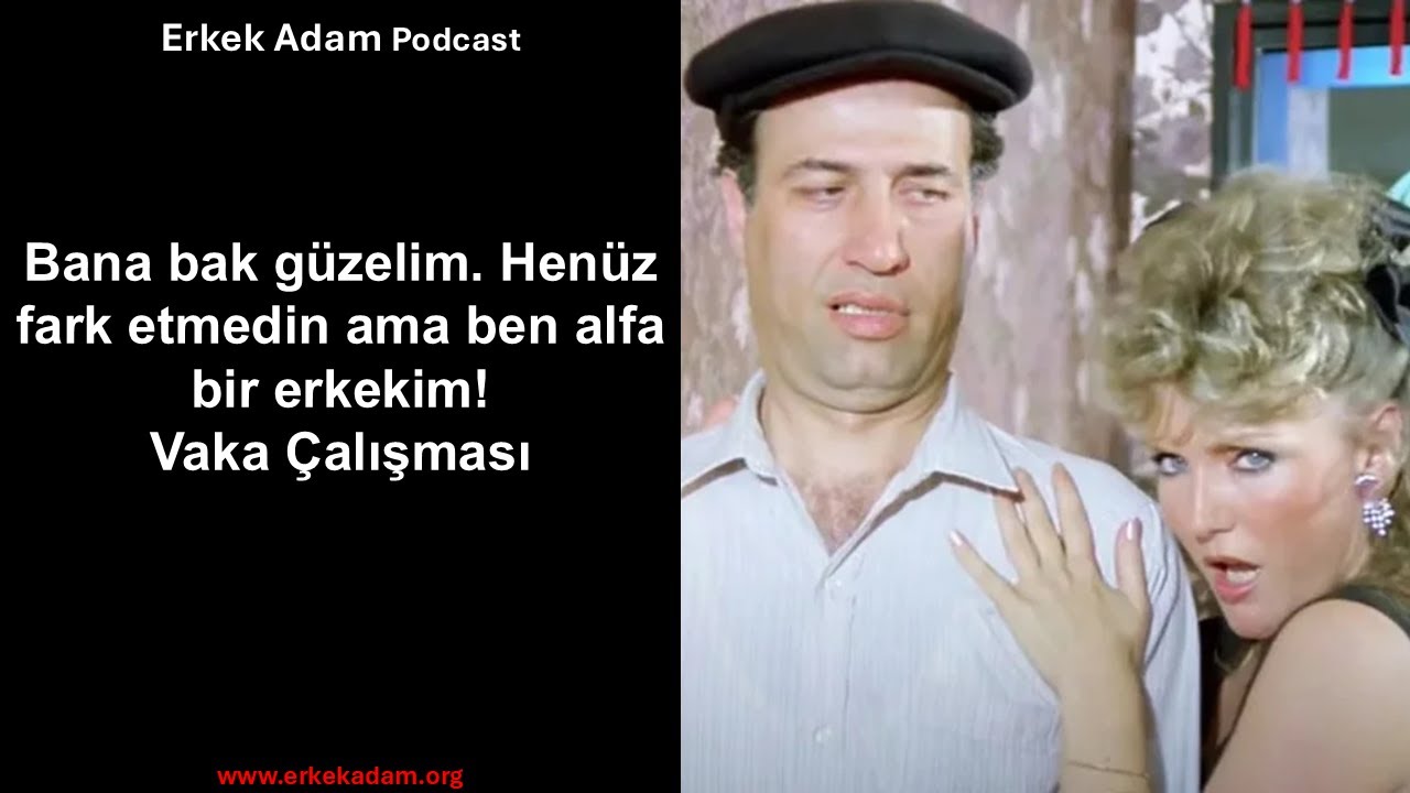 Bana bak güzelim, henüz fark etmedin ama, ben alfa bir erkekim!