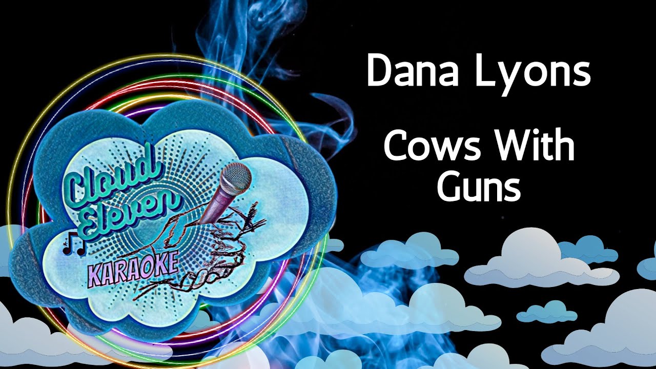 Dana Lyons - Cows With Guns - karaoke - instrumental