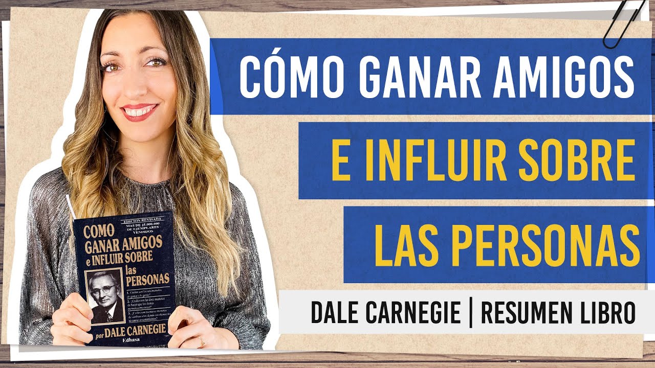 Cómo ganar amigos e influir sobre las personas - Dale Carnegie | Resumen libro