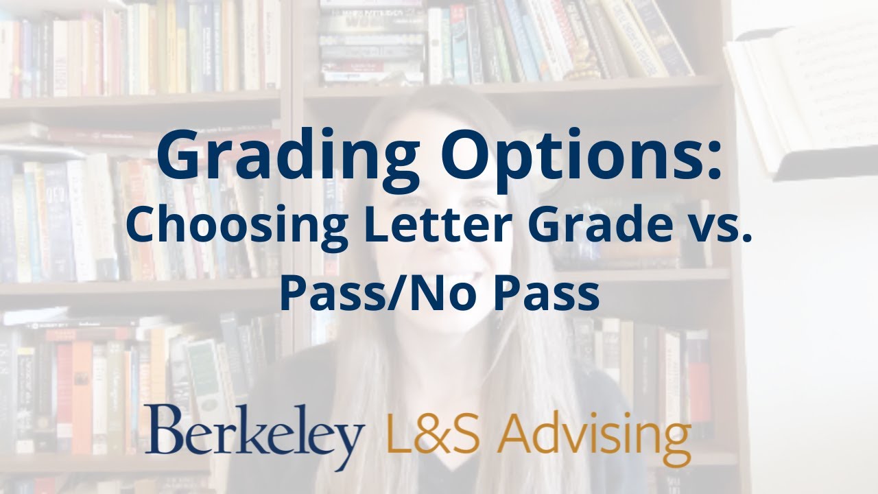 Grading Options at UC Berkeley: Choosing Letter Grade vs. Pass/No Pass