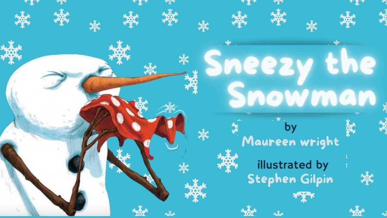 ☃️ Sneezy the Snowman by Maureen Wright & Stephen Gilpin | Kid's Book Read Aloud