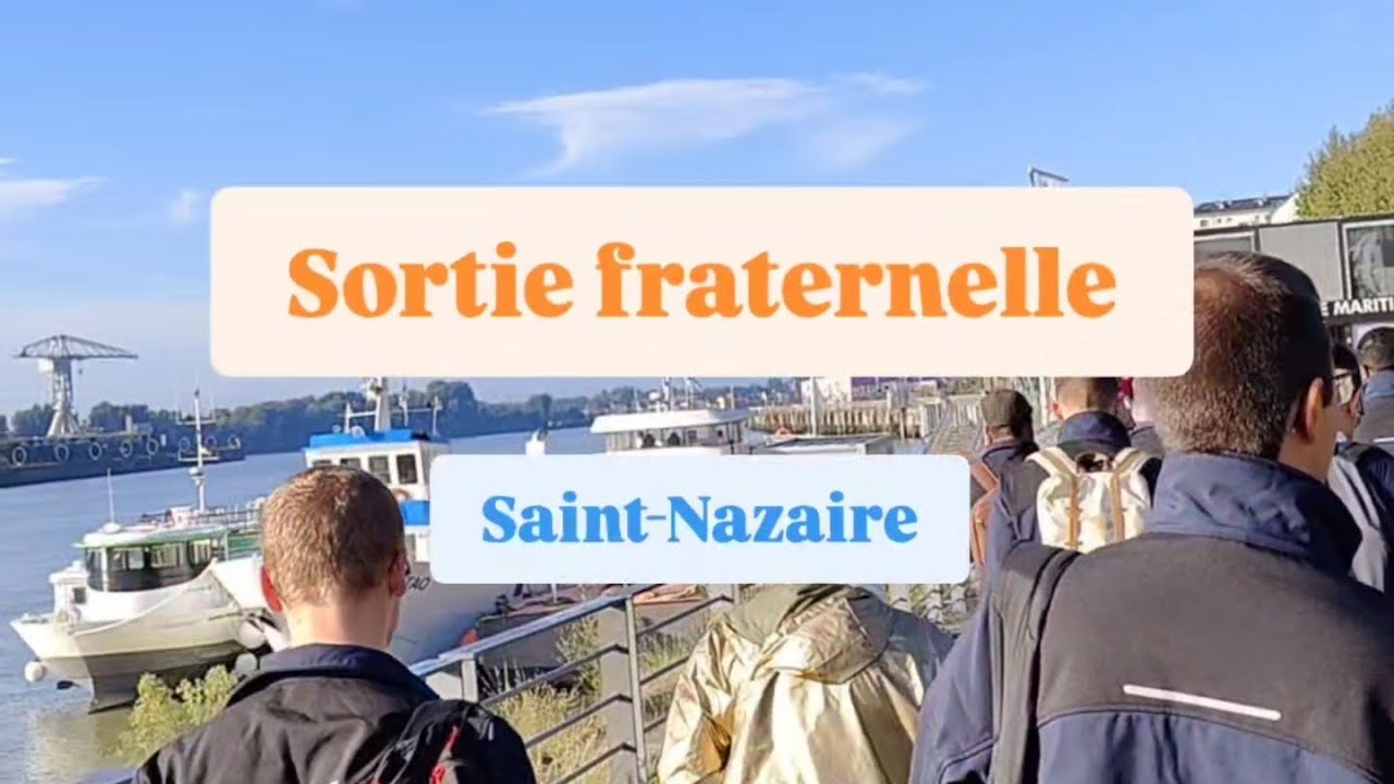 Sortie fraternelle à Saint-Nazaire ⚓
