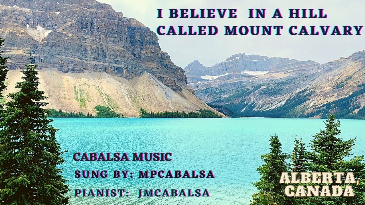 I Believe in a Hill Called Mount Calvary - With Lyrics