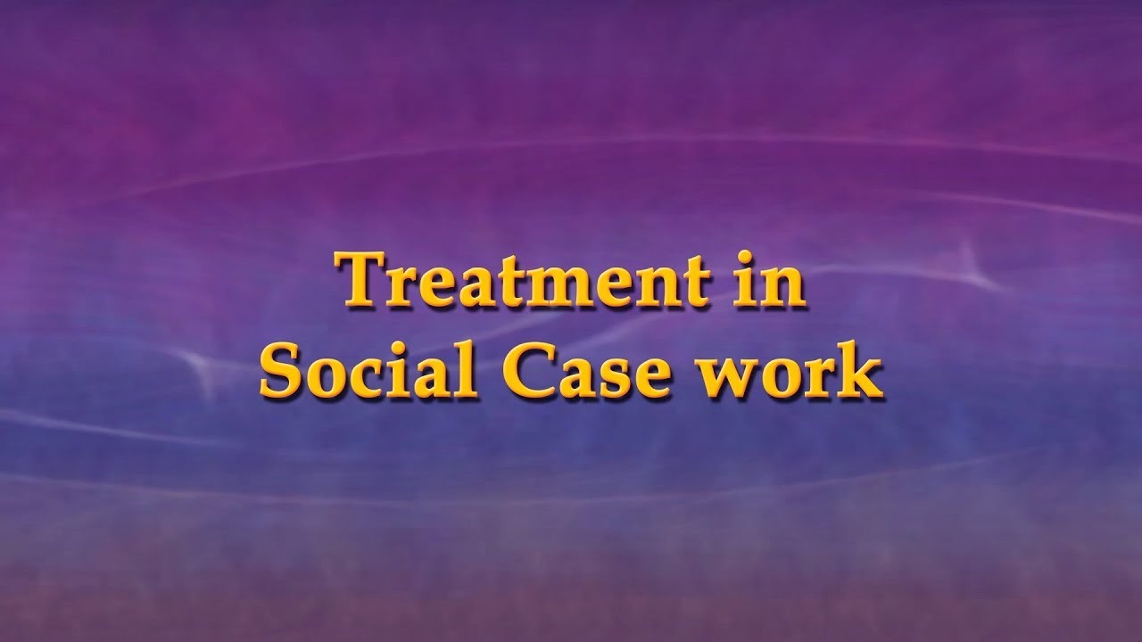 Treatment in Social Case Work
