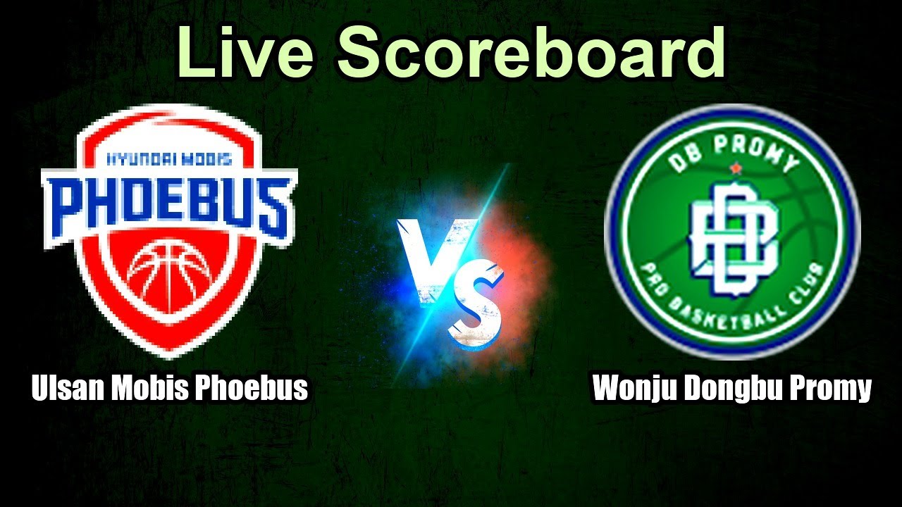 Ulsan Mobis Phoebus vs Wonju Dongbu Promy Live Score - South Korea Korean Basketball League