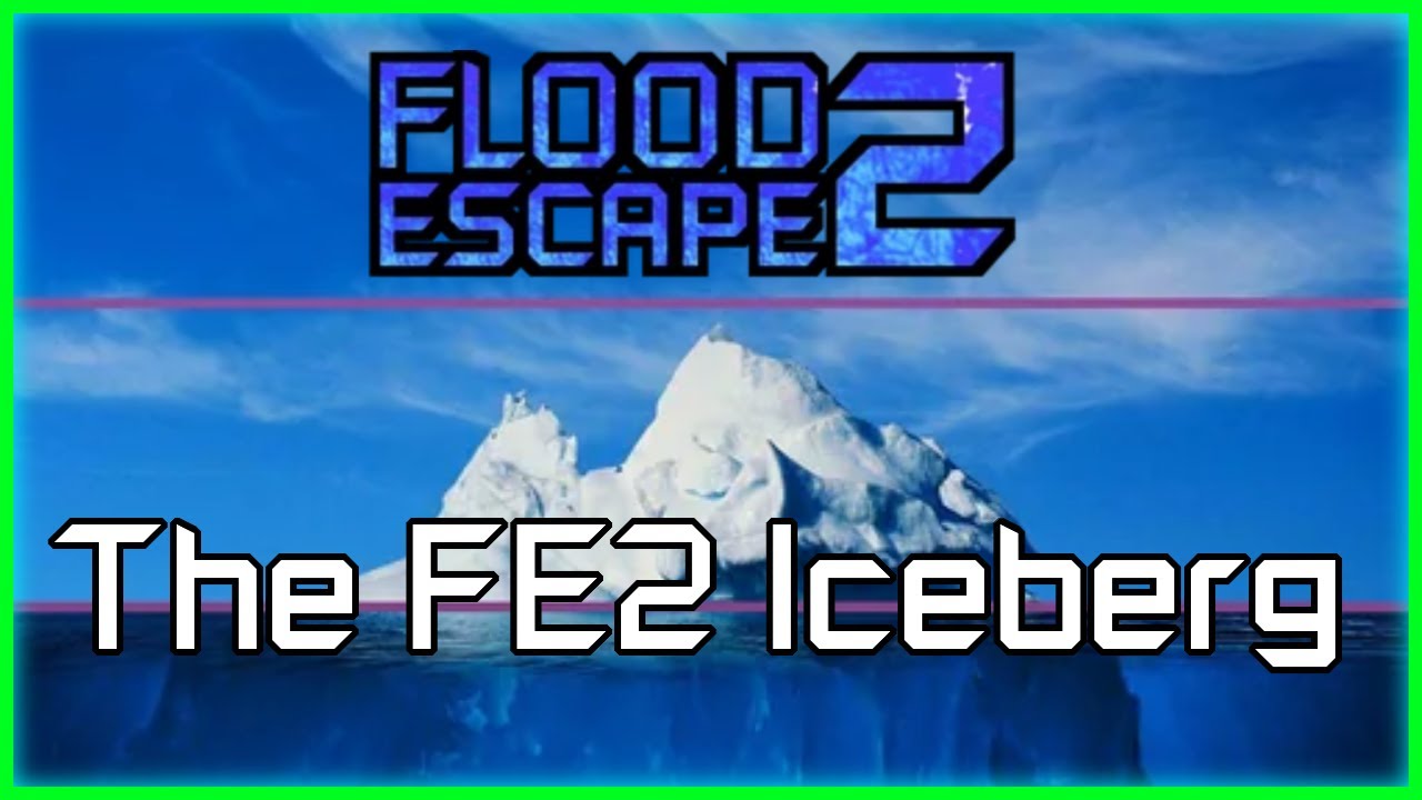 The Flood Escape 2 Iceberg [FE2 6TH ANNIVERSARY SPECIAL]