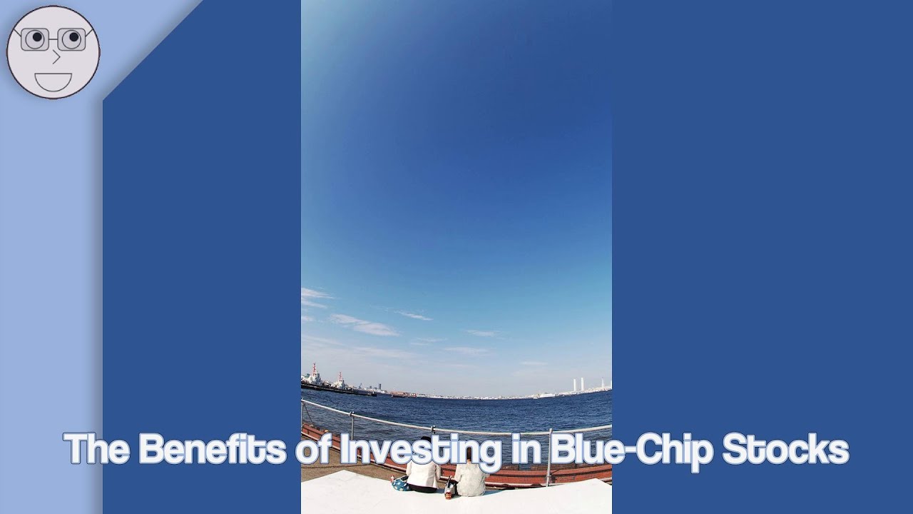 The Benefits of Investing in Blue-Chip Stocks