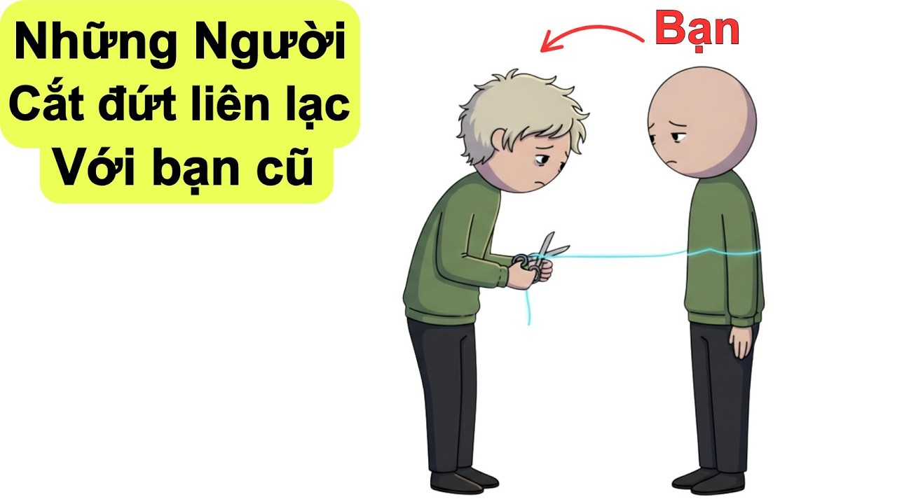 Những Người Cắt Đứt Liên Lạc với Bạn Cũ | Tâm lý học đen tối