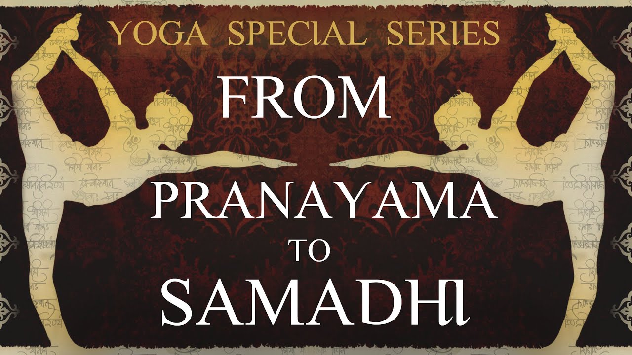 Yoga Special Series: From Pranayama to Samadhi