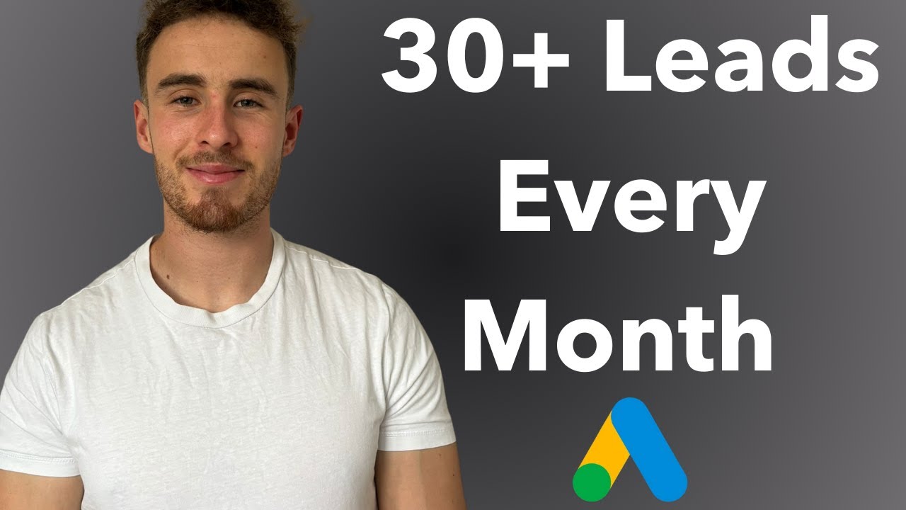 How To Get 30+ Leads Per Month Using Google Ads As A Service-Based Business