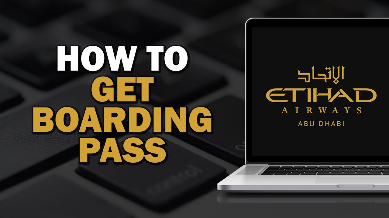 How To Get Boarding Pass On Etihad Airways (Easiest Way)