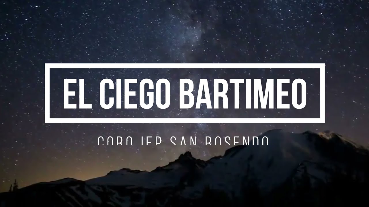 El Ciego Bartimeo - Coro IEP San Rosendo