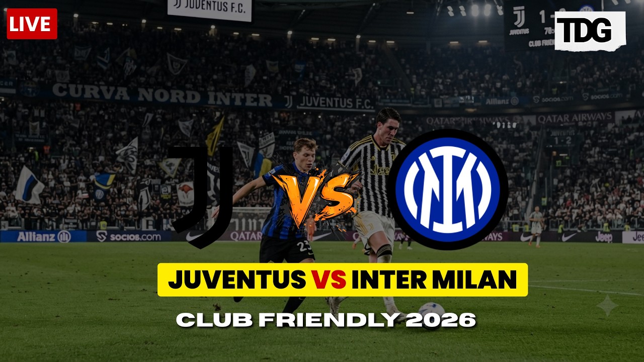 WATCH LIVE | Juventus Vs Inter Milan | Club Friendly 2026 | LIVE