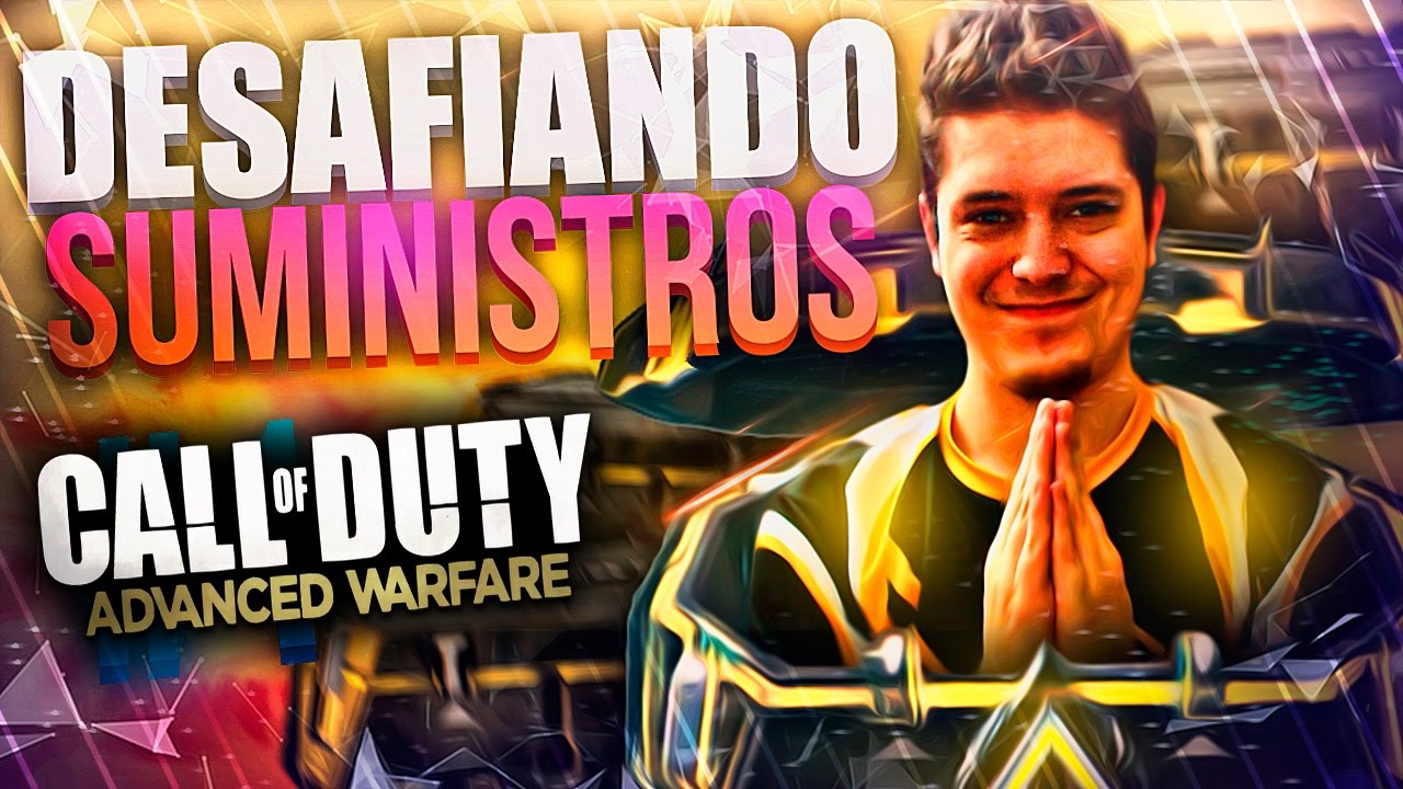 OJO QUE VOY PERDIENDO | DESAFIANDO A LOS SUMINISTROS EN ADVANCED WARFARE