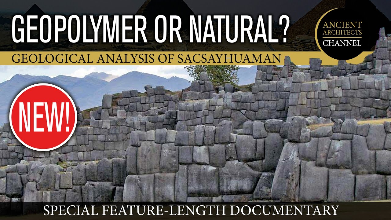 Geopolymer or Natural Rocks? The Geological Truth of Sacsayhuaman, Peru | Ancient Architects