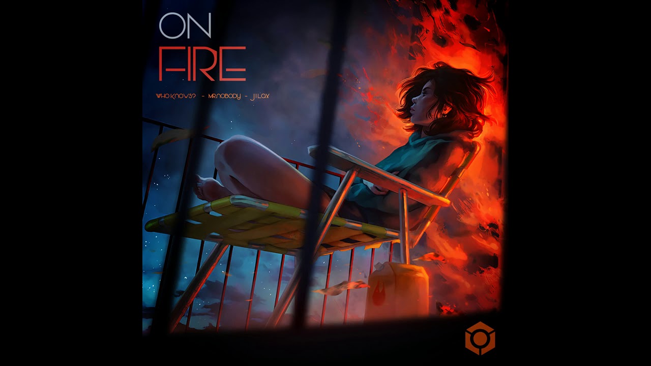 Jilax, Who Knows & Mr. Nobody - On Fire - Official