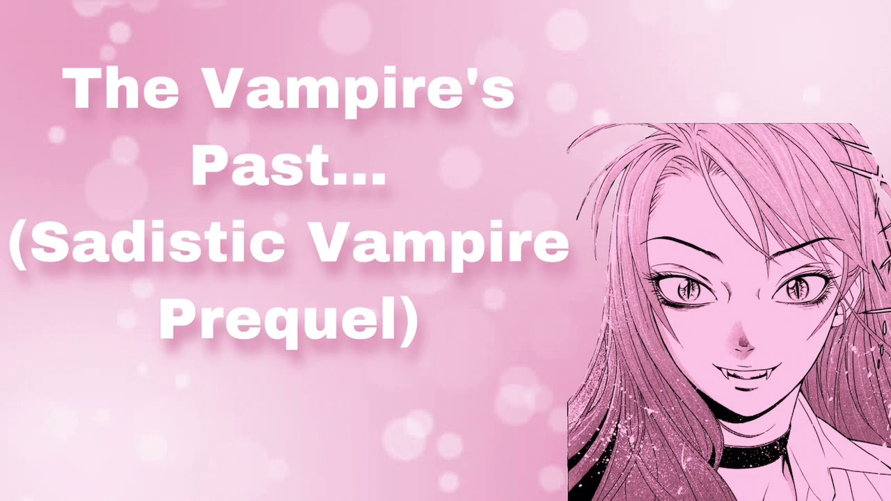 The Vampire's Past... (Sadistic Vampire Prequel) (F4M)