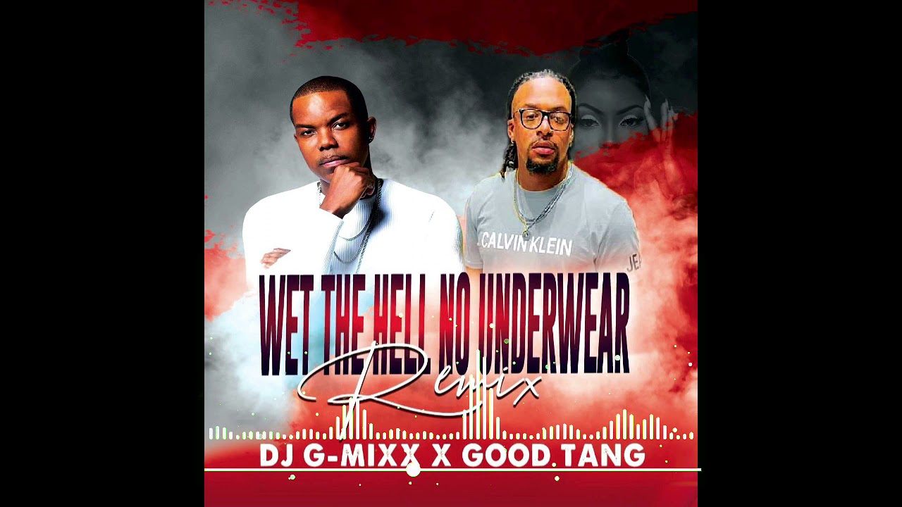 Dj G-Mixx - Wet The Hell (No Underwear Remix) Feat. Good Tang.