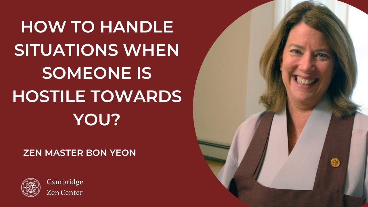 How to handle situations when someone is hostile towards you? *Zen Master Bon Yeon*