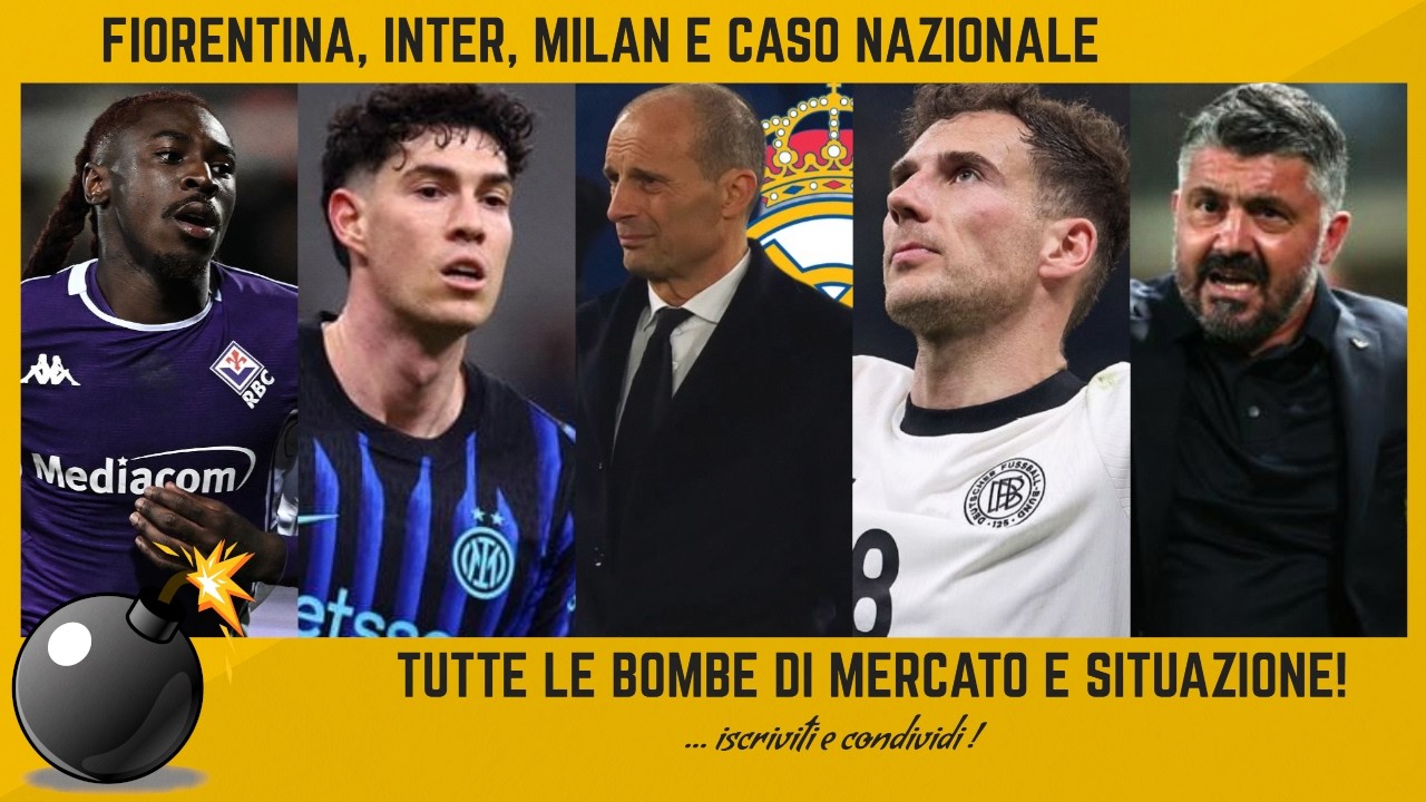 💣 BOMBE CALCIOMERCATO FIORENTINA KEAN GROSSO INTER GORETZKA SOLET MILAN ALLEGRI AL REAL E NAZIONALE!