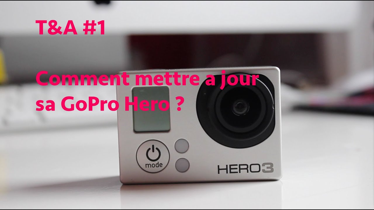 Mettre à jour sa GoPro Hero 1,2,3,4