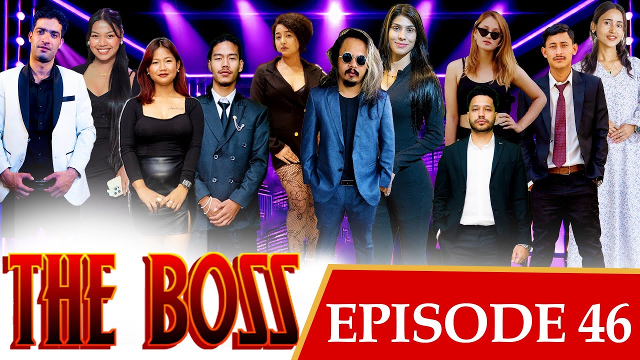 THE BOSS || Episode 46