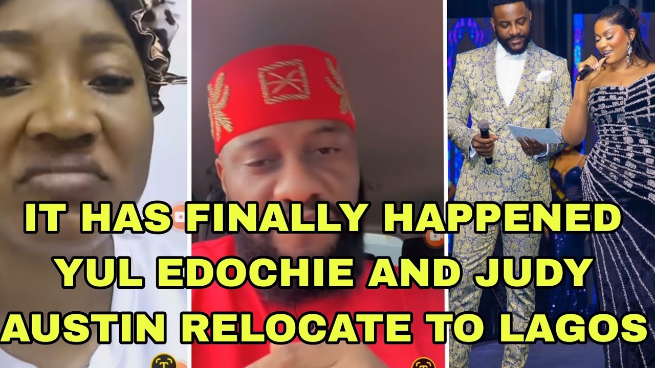  IT HAS FINALLY HAPPENED YUL EDOCHIE AND JUDY AUSTIN RELOCATE TO LAGOS 